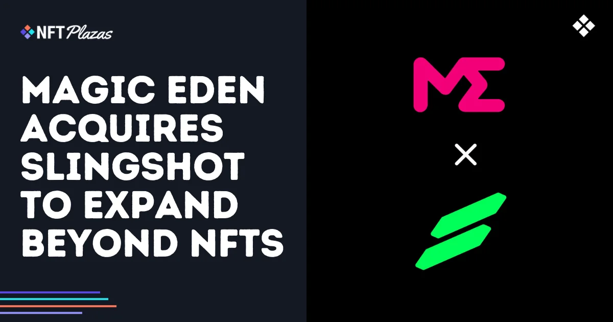 Magic Eden Acquires Slingshot to Expand Beyond NFTs