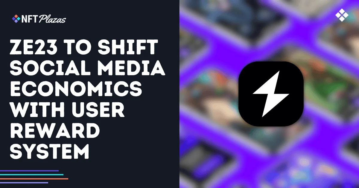 ZE23 to Shift Social Media Economics with User Reward System