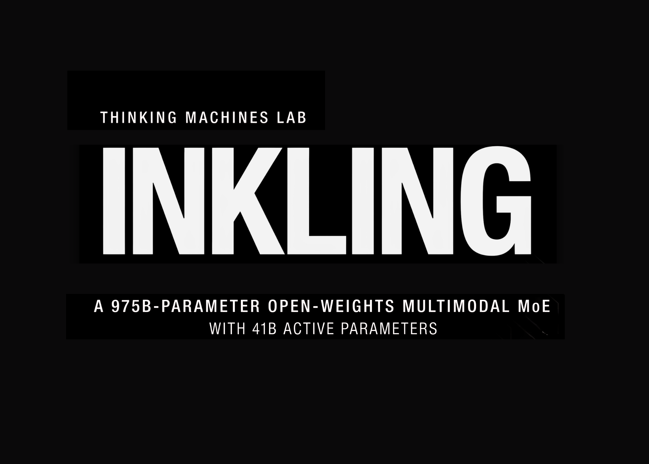 Thinking Machines Lab Releases Inkling: A 975B-Parameter Open-Weights Multimodal MoE With 41B Active Parameters And Controllable Thinking Effort